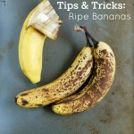 Tips & Tricks: Ripe Bananas